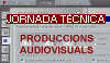 PRESENTACIONS FOTOGRÀFIQUES I PRODUCCIONS AUDIOVISUALS. JORNADA TÈCNICA