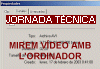 MIREM VÍDEO AMB L'ORDINADOR. JORNADA TÈCNICA