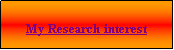 Cuadro de texto: My Research Interest 