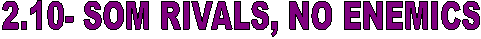 2.10- SOM RIVALS, NO ENEMICS