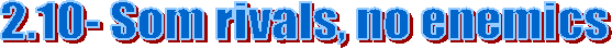 2.10- Som rivals, no enemics