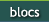 Blocs