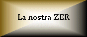 La nostra ZER