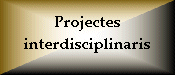 Projectes interdisciplinaris