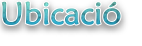 Ubicació