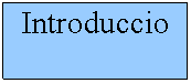 Quadre de text: Introduccio