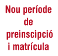 Nou període de preinscripció i matrícula