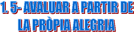 1. 5- AVALUAR A PARTIR DE
LA PRPIA ALEGRIA