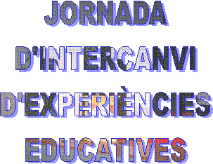 JORNADA
D'INTERCANVI
D'EXPERINCIES
EDUCATIVES