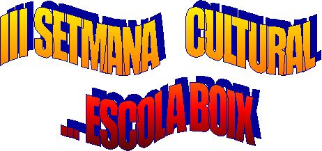 III SETMANA     CULTURAL
... ESCOLA BOIX
