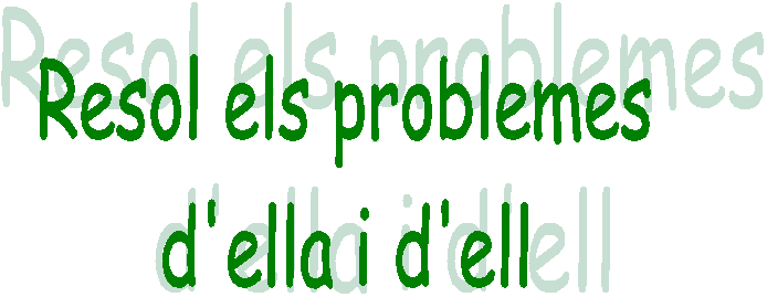 Resol els problemes  d'ella i d'ell