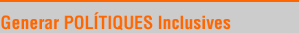 Generar POLTIQUES Inclusives