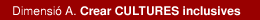 Dimensió A. Crear CULTURES inclusives