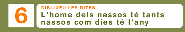 Dibuixeu les dites. L'home dels nassos t&eacute; tants nassos com dies t&eacute; l'any