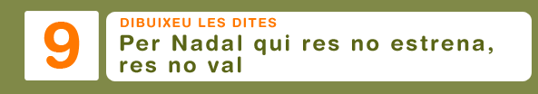 Dibuixeu les dites. Per Nadal qui res no estrena, res no val