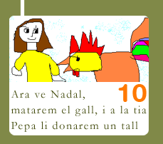 Ara ve Nadal, matarem el gall, i a la tia Pepa li donarem un tall