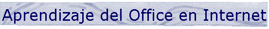 Aprendizaje del Office en Internet