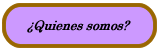 �Quienes somos?