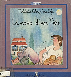Portada del conte La casa d'en Pere. Text: Eullia Valeri; il.lustracions: Fina Rif; ed. La Galera, col.lecci La sirena. Barcelona, 1986