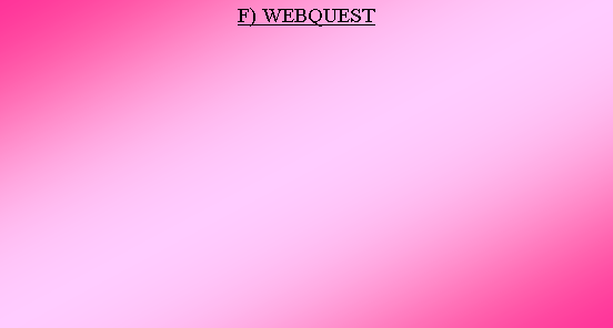 Cuadro de texto: F) WEBQUEST