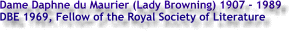 Dame Daphne du Maurier, 1907 - 1989