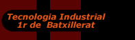 Tecnologia Industrial 1r batxillerat