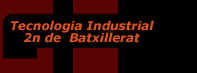 Tecnologia Industrial 2n batxillerat