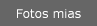 Fotos mias