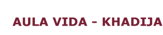 Aula Vida - KHADIJA