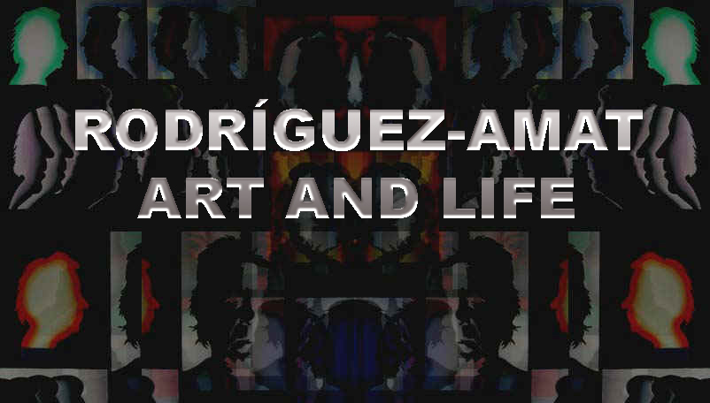 Rodrguez-Amat, Art and Life