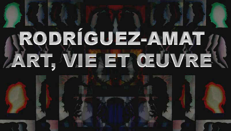 Rodrguez-Amat, Art, Vie et Œuvre